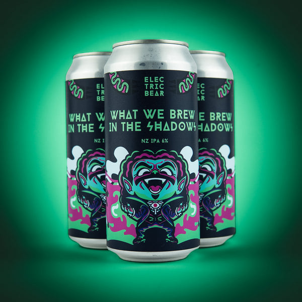 WHAT WE BREW IN THE SHADOWS - 6% NZ IPA